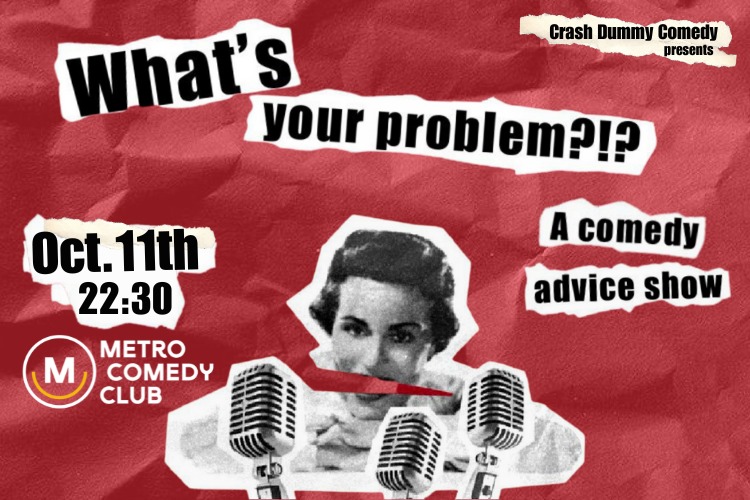What's Your Problem?!? A comedy advice show 
