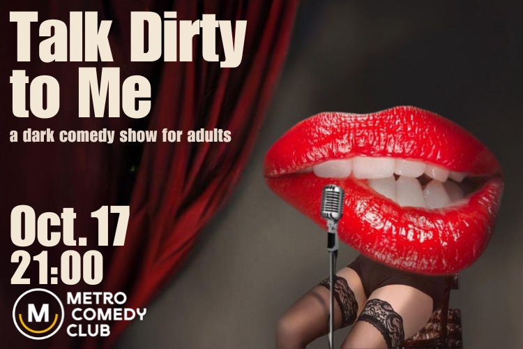 Talk Dirty to Me (Stand-Up Comedy Show) - Oct 17