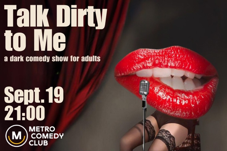 Talk Dirty to Me (Stand-Up Comedy Show) - Sept 19