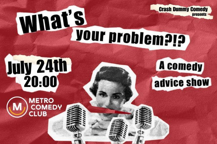 What's Your Problem?!? A comedy advice show 