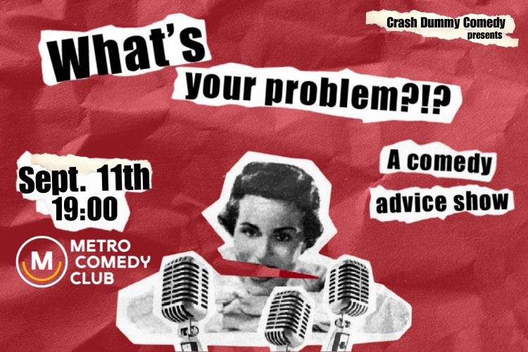 What's Your Problem?!? A comedy advice show 